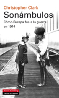 Sonámbulos - Cómo Europa fue a la guerra en 1914