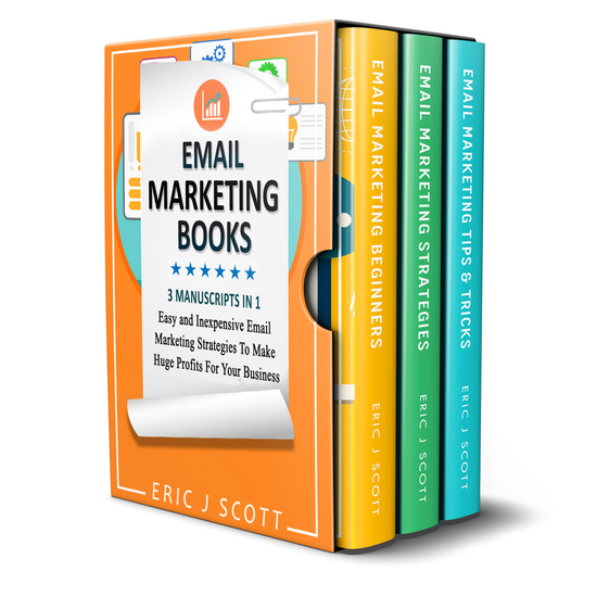 Email Marketing - 3 Manuscripts in 1 Easy and Inexpensive Email Marketing Strategies to Make a Huge Impact on Your Business - cover