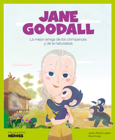 Jane Goodall - La mejor amiga de los chimpancés y de la naturaleza - cover