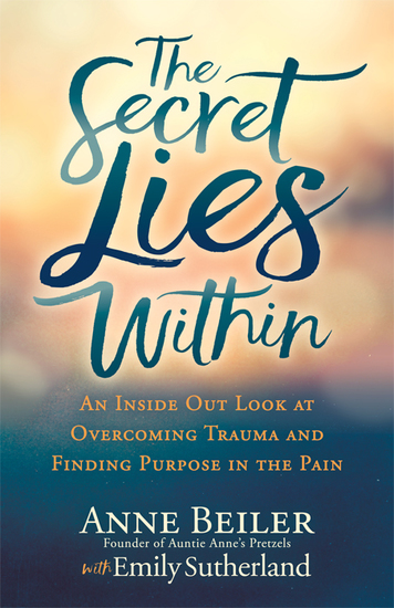 The Secret Lies Within - An Inside Out Look at Overcoming Trauma and Finding Purpose in the Pain - cover