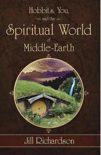 Hobbits You and the Spiritual World of Middle-Earth