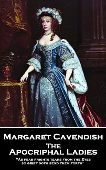 The Apocriphal Ladies - 'As fear frights tears from the Eyes so grief doth send them forth'' - cover