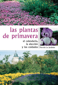 Las plantas de primavera El calendario la elección y los cuidados