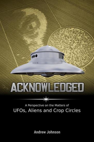Acknowledged:A Perspective on the Matters of UFOs Aliens and Crop Circles - cover