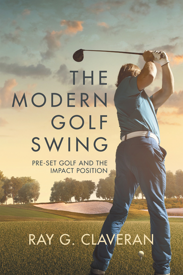 The Modern Golf Swing - Pre-Set Golf and the Impact Position - cover