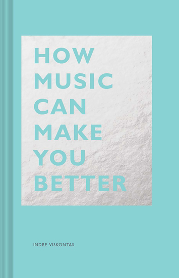 How Music Can Make You Better - cover