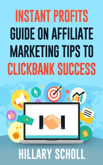 Instant Profits Guide On Affiliate Marketing Tips to Clickbank Success - cover