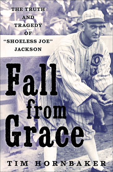 Fall from Grace - The Truth and Tragedy of "Shoeless Joe" Jackson - cover
