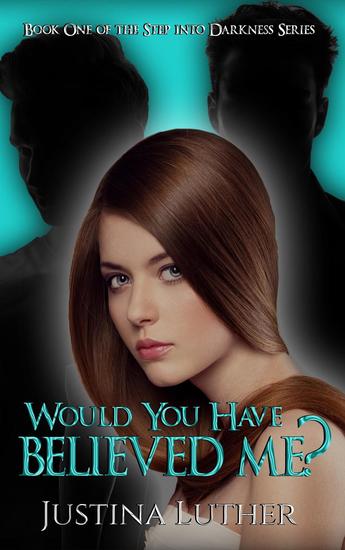 Would You Have Believed Me? - Step into Darkness Series #1 - cover