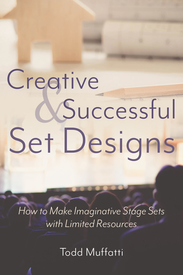 Creative and Successful Set Designs - How to Make Imaginative Sets with Limited Resources - cover