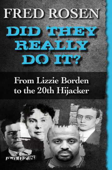 Did They Really Do It? - From Lizzie Borden to the 20th Hijacker - cover