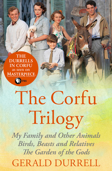The Corfu Trilogy - My Family and Other Animals; Birds Beasts and Relatives; and The Garden of the Gods - cover