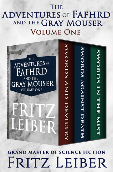The Adventures of Fafhrd and the Gray Mouser Volume One - Swords and Deviltry Swords Against Death and Swords in the Mist - cover