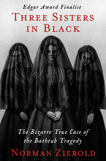 Three Sisters in Black - The Bizarre True Case of the Bathtub Tragedy - cover