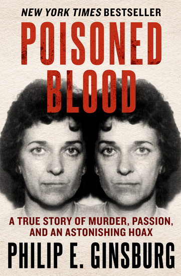 Poisoned Blood - A True Story of Murder Passion and an Astonishing Hoax - cover