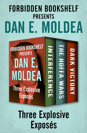 Forbidden Bookshelf Presents Dan E Moldea - Interference The Hoffa Wars and Dark Victory - cover
