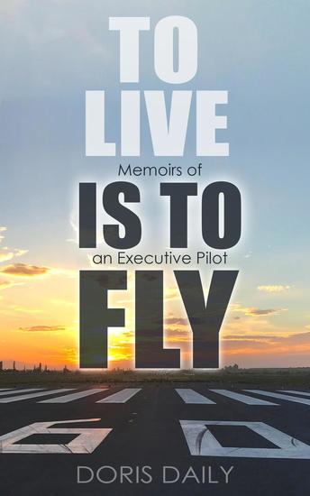 To Live is to Fly: Memoirs of an Executive Pilot - cover