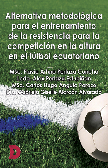 Alternativa metodológica para el entrenamiento de la resistencia para la competición en la altura en el fútbol ecuatoriano - cover