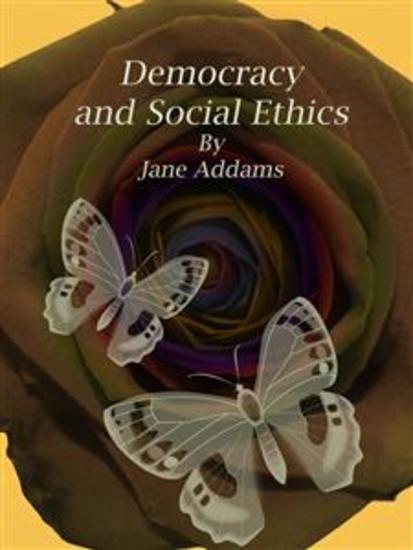 Democracy and Social Ethics - cover