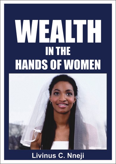 Wealth in the Hands of Women - The secret every man desire to know - cover