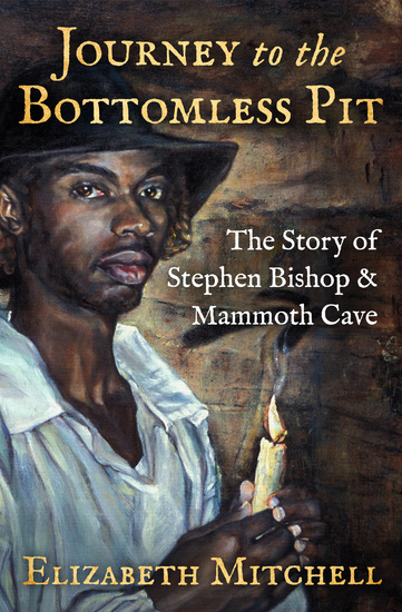 Journey to the Bottomless Pit - The Story of Stephen Bishop & Mammoth Cave - cover