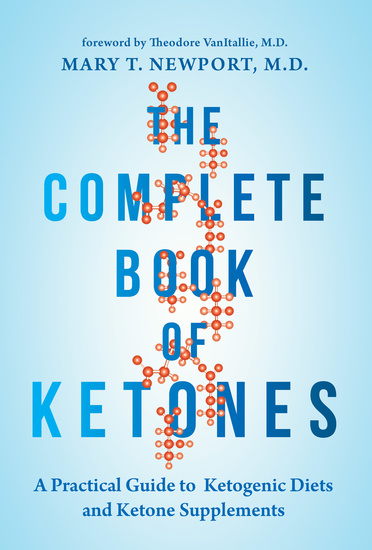 The Complete Book of Ketones - A Practical Guide to Ketogenic Diets and Ketone Supplements - cover