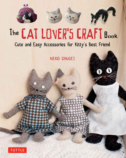 The Cat Lover's Craft Book - Cute and Easy Accessories for Kitty's Best Friend - cover