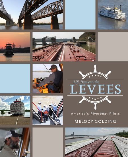 Life Between the Levees - America’s Riverboat Pilots - cover