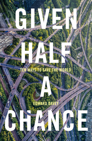 Given Half a Chance - Ten Ways to Save the World - cover