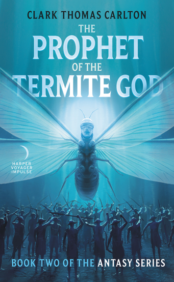 The Prophet of the Termite God - Book Two of the Antasy Series - cover