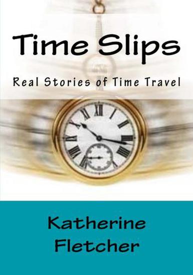 Time Slips: Real Stories of Time Travel - cover