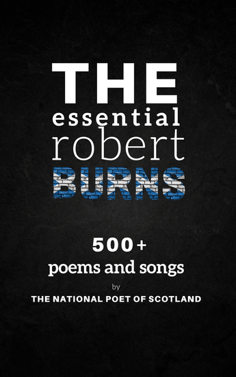 The Essential Robert Burns: 500+ Poems and Songs by the National Poet of Scotland - cover