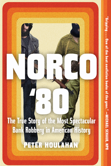 Norco '80 - The True Story of the Most Spectacular Bank Robbery in American History - cover