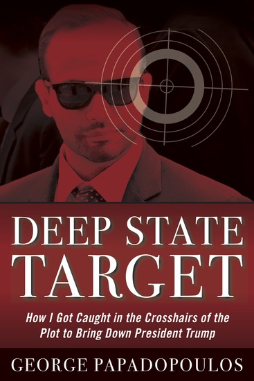 Deep State Target - How I Got Caught in the Crosshairs of the Plot to Bring Down President Trump - cover