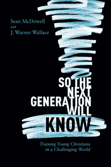 So the Next Generation Will Know - Preparing Young Christians for a Challenging World - cover