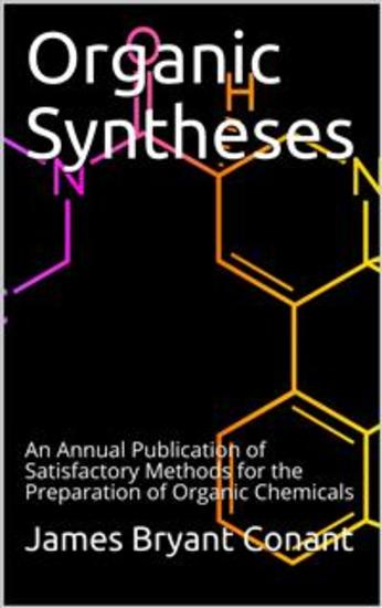 Organic Syntheses An Annual Publication of Satisfactory Methods for the Preparation of Organic Chemicals - cover