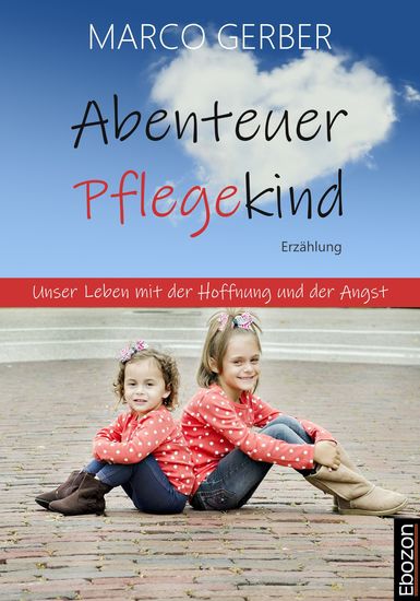 Abenteuer Pflegekind - Unser Leben mit der Hoffnung und der Angst - cover