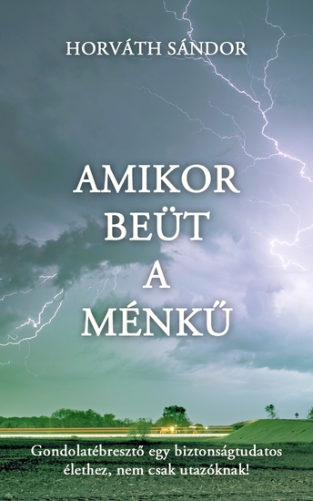 Amikor beüt a ménkű - Gondolatébresztő egy biztonságtudatos élethez - cover