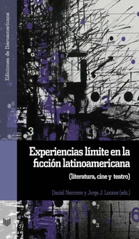 Experiencias límite en la ficción latinoamericana - Literatura cine y teatro