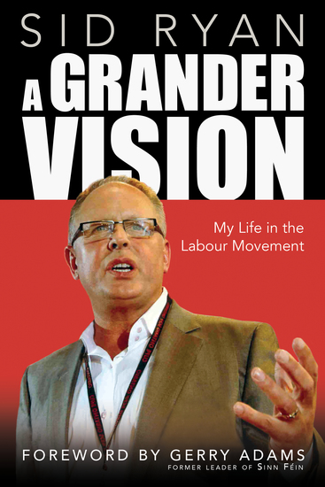 A Grander Vision - My Life in the Labour Movement - cover