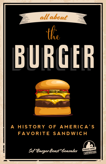 All about the Burger - A History of America’s Favorite Sandwich - cover