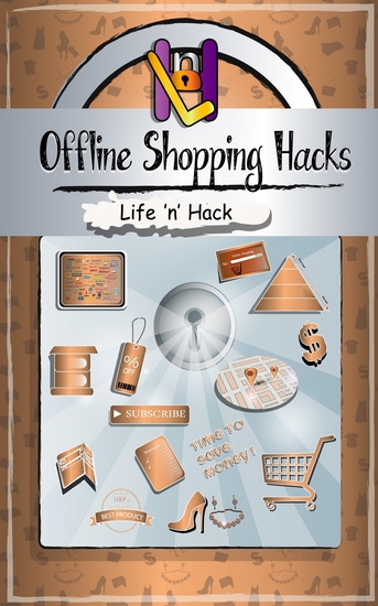 Offline Shopping Hacks - 15 Simple Practical Hacks to Save Money Shopping Offline - cover