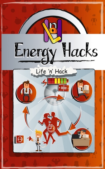 Energy Hacks - 15 Simple Practical Hacks to Fight Fatigue and Get More Energy All Day - cover