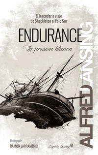 Endurance: La prisión blanca - El legendario viaje de Shackleton al Polo Sur