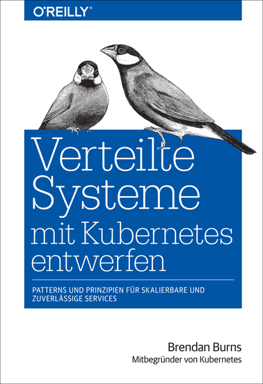 Verteilte Systeme mit Kubernetes entwerfen - Patterns und Prinzipien für skalierbare und zuverlässige Services - cover
