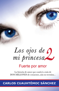 Los ojos de mi princesa 2 - La historia de amor que cautivó a más de dos millones de corazones aún no termina