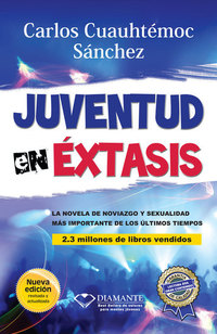 Juventud en éxtasis - La novela de noviazgo y sexualidad más importante de los últimos tiempos