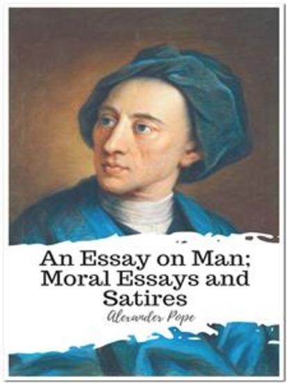 An Essay on Man; Moral Essays and Satires - cover