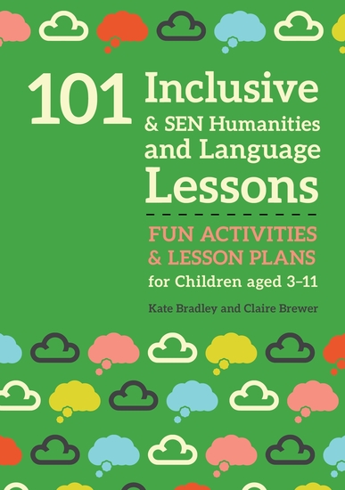 101 Inclusive and SEN Humanities and Language Lessons - Fun Activities and Lesson Plans for Children Aged 3 - 11 - cover