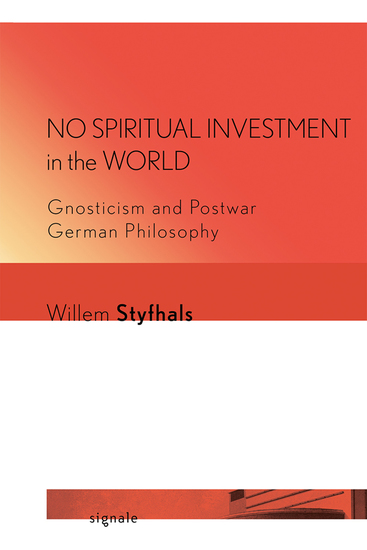 No Spiritual Investment in the World - Gnosticism and Postwar German Philosophy - cover